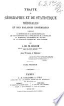 Traite de geographie et de statistique medicales et des maladies endemiques comprenant la meterologie et la geologie medicales les lois statistiques ...