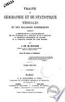Traite de geographie et de statistique medicales et des maladies endemiques comprenant la meterologie et la geologie medicales les lois statistiques ... par J. Ch. M. Boudin