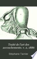 Traité de l'art des accouchements. v. 2, 1886