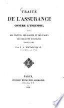 Traité de l'assurance contre l'incendie, suivi des statuts, des polices et des tarifs des compagnies d'assurance établies à Paris