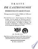 Traite de l'astronomie indienne et orientale, ouvrage qui peut servir de suite a l'histoire de l'astronomie ancienne. Par m. Bailly ..