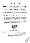 Traite de l'astronomie indienne et orientale, ouvrage qui peut servir de suite a l'histoire de l'astronomie ancienne. Par m. Bailly ..