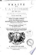 Traité de l'athéisme et de la superstition, par feu mr. Jean-François Buddeus ... Avec des remarques historiques et philosophiques. Traduit en françois par Louis Philon ... et mis au jour par Jean-Chretien Fischer ..