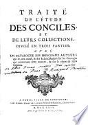 Traité de l'étude des conciles, et de leurs collections, divisé en trois parties
