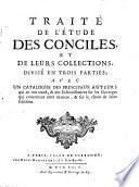 Traité de l'étude des Conciles et de leurs collections....
