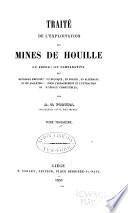 Traite de l'exploitation des mines de houille: ou, Exposition comparative des methodes employees en Belgique, en France, en Allemagne