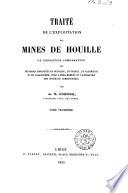 Traité de l'exploitation des mines de houille, ou Exposition comparative des méthodes employées en Belgique, en France, en Allemagne ... par A. T. Ponson