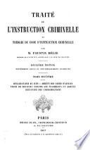 Traité de l'instruction criminelle ou Théorie du code d'instruction criminelle par M. Faustin Hélie