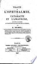 Traité de l'ophthalmie, la cataracte et l'amaurose