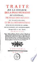 Traité de la couleur de la peau humaine en général, de celle des nègres en particulier, et de la métamorphose d'une de ces couleurs en l'autre, soit de naissance, soit accidentellement