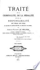 Traité de la criminalité, de la pénalité et de la responsibilité soit pénale, soit civile, en matière de contraventions, etc