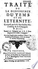 Traité de la difference du tems et de l'éternité. Composé par le R. Père Eusebe Nieremberg de la Compagnie de Jesus, trad. par le R. P. Jean Brignon...