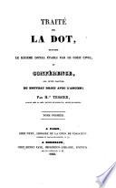 Traité de la dot, suivant le régime dotal établi par le Code Civil, et conférence sur cette matière, du nouveau droit avec l'ancien
