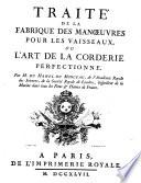 Traité de la fabrique des manoeuvres pour les vaisseaux, ou L'art de la corderie perfectionné