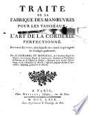 Traité de la fabrique des manœuvres pour les vaisseaux, ou L'art de la corderie perfectionné ... Par m. Duhamel du Monceau, ..