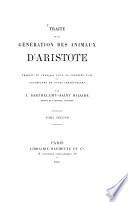 Traité de la génération des animaux d'Aristote, traduit en Français pour la première fois et accompagné de notes perpétuelles par J. Barthélemy-Saint Hilaire