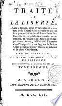 Traite de la liberte, dans lequel, apres auoir examine la nature de la liberte & les caracteres qui lui sont propres selon les differens etats des etres libres ... par mr. Petitpied ... tome premier .-second