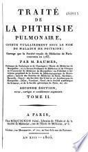 Traité de la phthisie pulmonaire, connue vulgairement sous le nom de maladie de poitrine