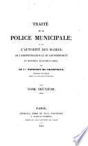 Traité de la police municipale; ou de l'autorité des maires, de l'administration et du gouvernement en matières réglementaires
