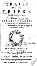 Traité de la prière. Divisé en sept livres. Par Monsieur Nicole,... Nouvelle édition revûë, corrigée & augmentée par le même auteur