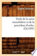 Traite de La Saisie Immobiliere Et de La Procedure D'Ordre, (Ed.1891)