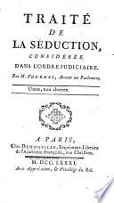 Traité de la séduction, considérée dans l'ordre judiciaire. Par M. Fournel ..