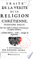 Traite de la verite de la religion chretienne. Premiere °-troisieme! part ie