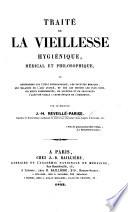 Traité de la vieillesse hygiénique, medical et philosophique