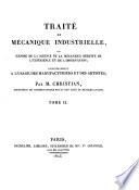 Traité de mécanique industrielle ou exposé de la science de la mécanique déduite de l'expérience et de l'observation, principalement à l'usage des manufacturiers et des artistes