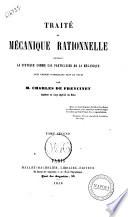 Traite de Mecanique rationelle comprenant la statique comme cas particulier de la mecanique M. Charles de Freycinet