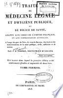 Traité de médecine légale et d'hygiène publique ou de police de santé, adapté aux codes de l'Empire français et aux connaissances actuelles
