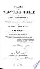 Traité de paléontologie végétale ou la flore du monde primitif dans ses rapports avec les formations géologiques et la flore du monde actuel