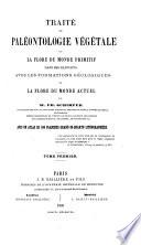Traité de paleontology végétale ou la flore du monde primitif dans ses rapports avec les formations géologiques et la flore du monde actuel