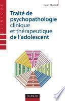 Traité de psychopathologie clinique et thérapeutique de l'adolescent