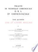 Traité de technique chirurgicale o. r. l. et cervico-faciale: Guerrier, Y. Cou et cavité buccale