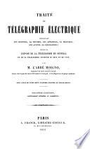 Traité de Télégraphie électrique, renfermant son histoire, sa théorie et la description des appareils avec les deux mémoires de M. Wheatstone sur la vitesse et la détermination des courants d'électricité, et un mémoire inédit d'Ampère sur la théorie electro-chimique