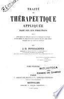 Traité de thérapeutique appliquée basé sur les indications suivi d'un précis de th́rapeutique et de posologie infantiles et de notions de pharmacologie usuelle sur les médicaments signalés dans le cours de l'ouvrage