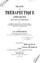 Traité de thérapeutique appliquée basé sur les indications suivi d'un précis de th́rapeutique et de posologie infantiles et de notions de pharmacologie usuelle sur les médicaments signalés dans le cours de l'ouvrage