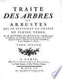 Traite des arbres et arbustes qui se cultivent en France en pleine terre. Par m. Duhamel du Monceau ... Tome premier [-second]