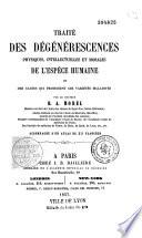 Traité des dégénérescences physiques, intellectuelles et morales de l'espèce humaine et des causes qui produisent des variétés maladives