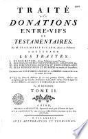 Traité des donations entre-vifs et testamentaires. Par Maitre Jean-Marie Ricard. Avec des notes par Bergier