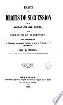 Traité des droits de succession et de mutation par décès, et des règles de la perception