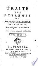 Traite des extremes ou elements de la science de la realite. Par ... Changeux ... Tome premier [-second]