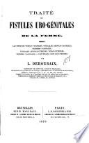 Traité des fistules uro-génitales de la femme ...