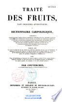 Traité des fruits, tant indigènes qu'exotiques, ou Dictionnaire carpologique...