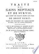 Traité des gains nuptiaux et de survie, qui sont en usage dans les païs de droit écrit...