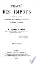 Traité des impôts considérés sous le rapport historique, économique et politique en France et à l'étranger