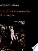 Traité des instruments de martyre et des divers modes de supplice employés par les païens contre les chrétiens (1591)