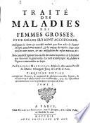 TRAITÉ DES MALADIES DES FEMMES GROSSES, ET DE CELLES QUI SONT ACCOUCHÉES