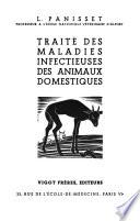 Traité des maladies infectieuses des animaux domestiques